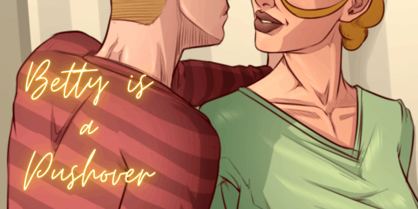 Read more about the article Betty is a Pushover Ch. 1 to 11